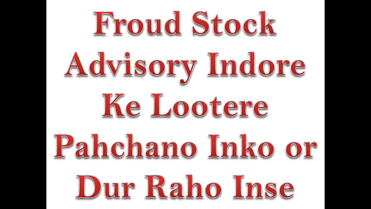 Fraud Stock Advisory Indore Ke Lootere