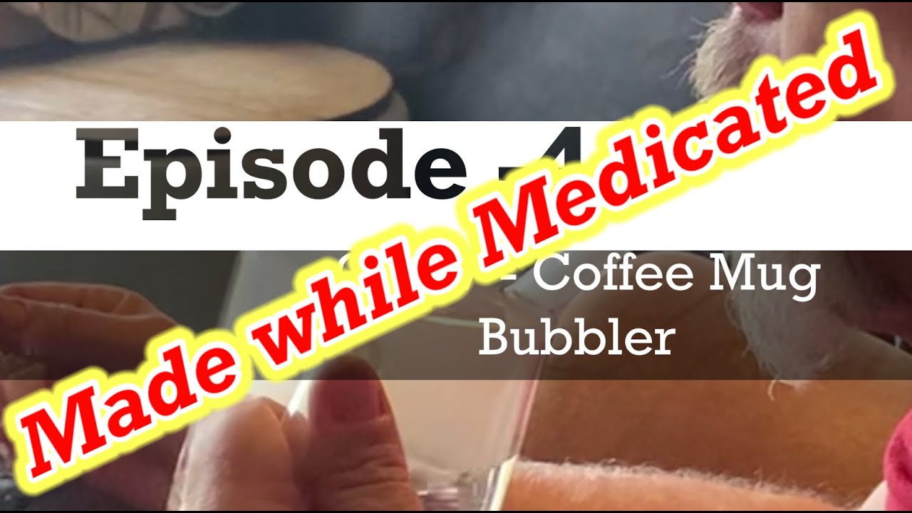 Medicate With me - Episode 4 | GRAV Modified coffee mug bubbler