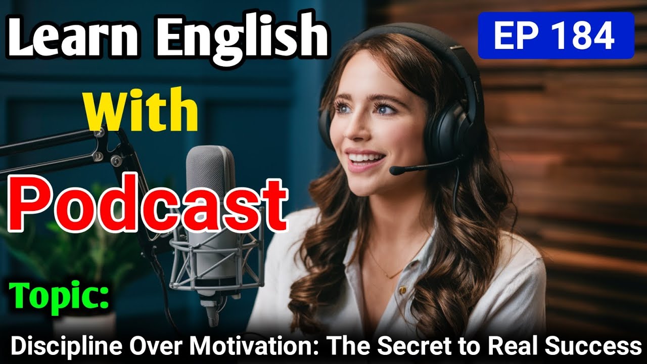 Discipline Over Motivation: The Secret to Real Success | Learning English With Podcast Conversation