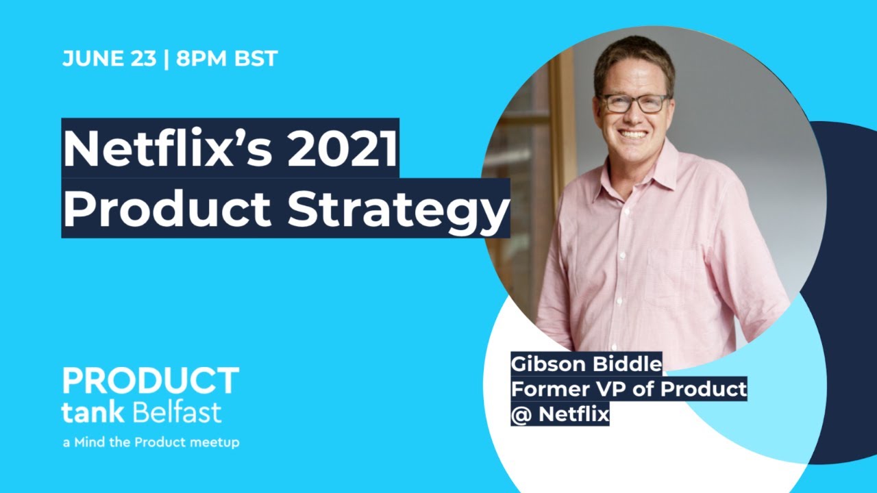 ProductTank Belfast: Netflix’s Product Strategy 2021 with Gibson Biddle