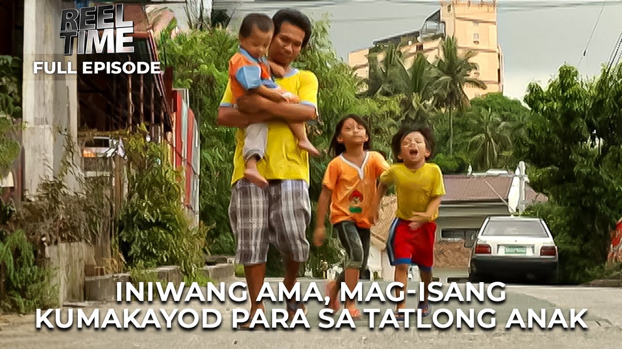 INIWANG AMA, MAG-ISANG ITINATAGUYOD ANG MGA ANAK | Reel Time