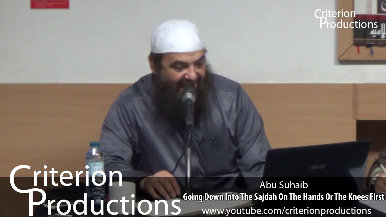 Going Down Into The Sajdah On The Hands Or The Knees First By Abu Suhaib