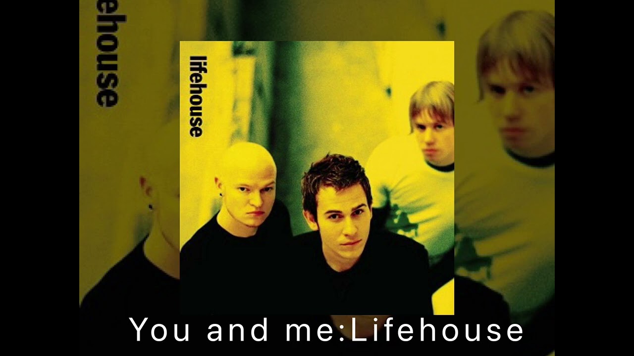 You and me:Lifehouse sped up