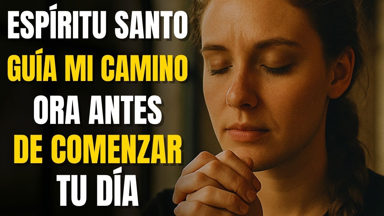 ORACIÓN DE LA MAÑANA PARA QUE EL ESPÍRITU SANTO GUÍE TU DÍA | BENDITA ORACIÓN MATUTINA