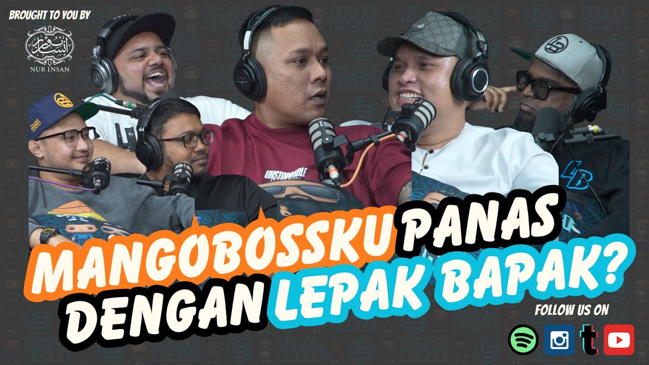 EP 213 - MANGOBOSSKU PANAS DENGAN LEPAK BAPAK?