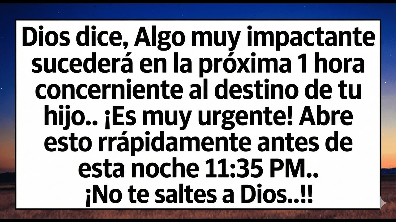 🧾Dios dice: Algo muy impactante sucederá en la próxima hora con respecto al destino de tu hijo...