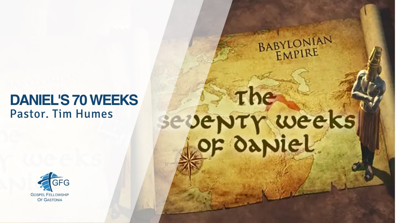 Daniel's 70 Weeks - Pastor Tim Humes
