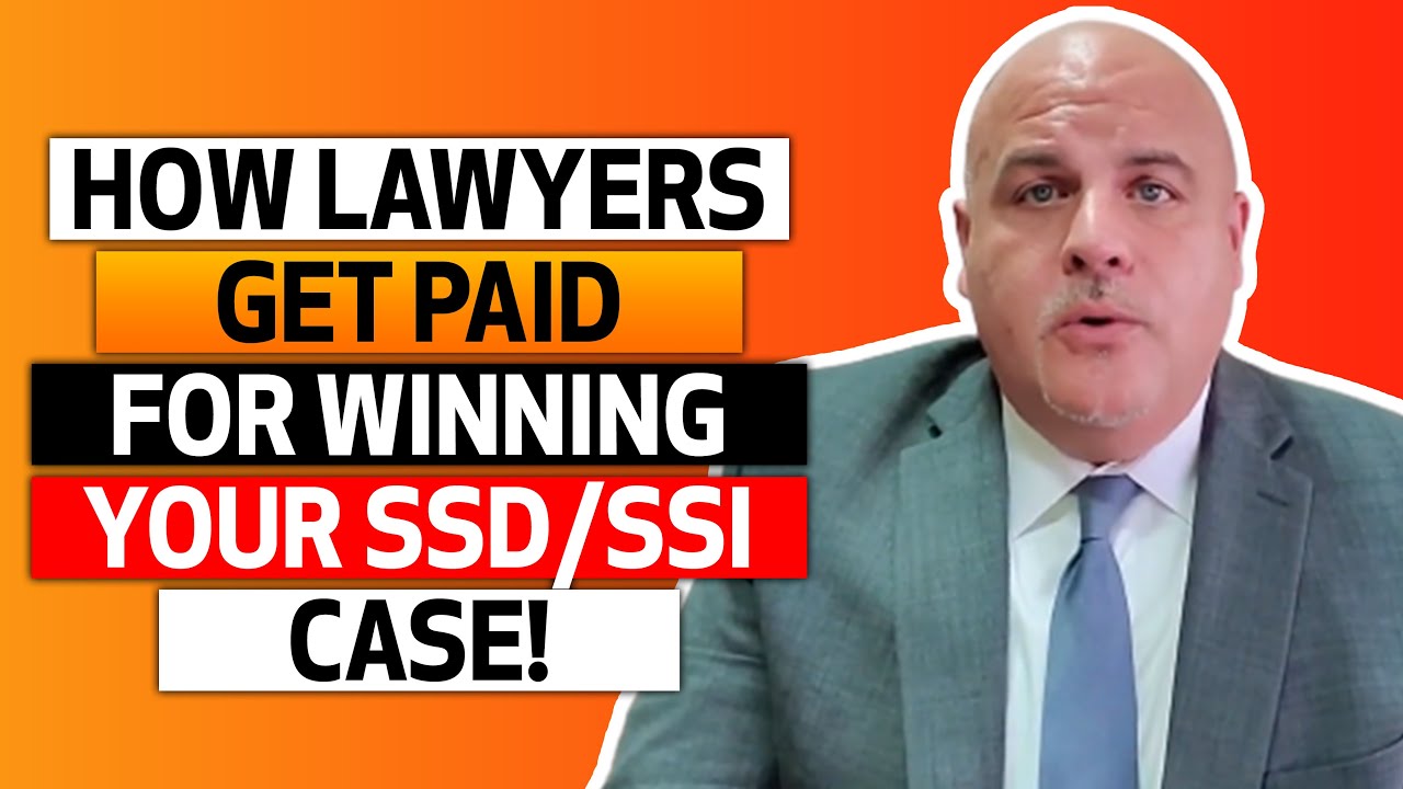 How Your Lawyer Gets Paid For Winning Your SSD or SSI Case