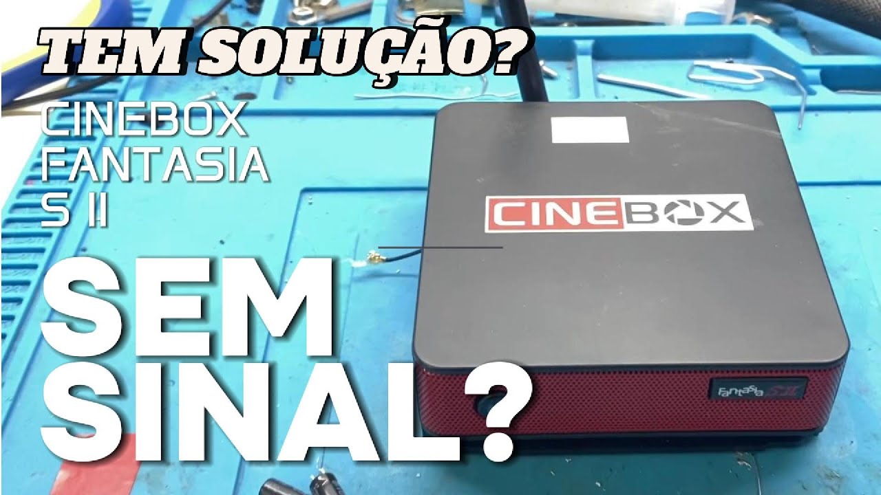 Tem Solução? Cinebox Fantasia SII sem sinal e qualidade nos Tunners! Resolvido!