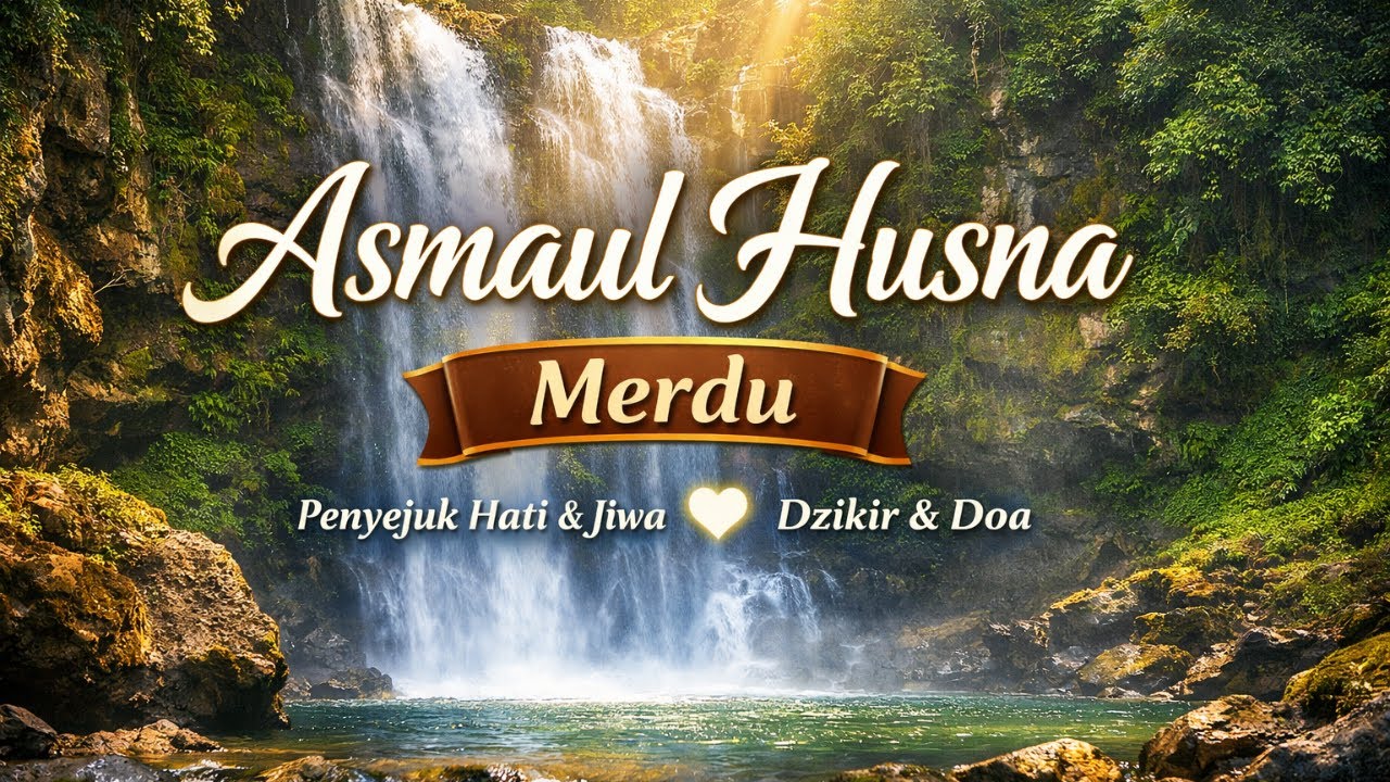 Asmaul Husna Merdu Penyejuk Hati