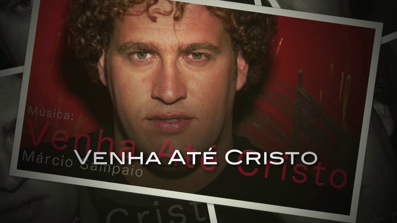 Venha Até Cristo - Márcio Sampaio