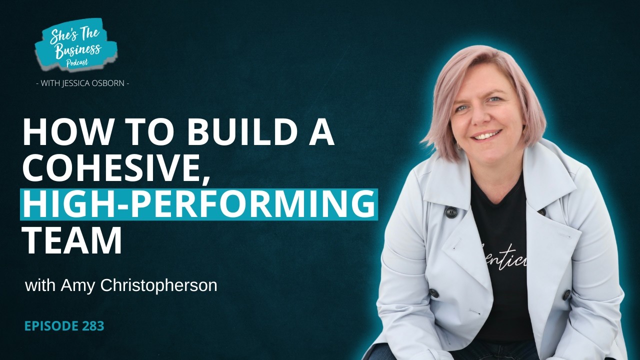 How To Build a Cohesive, High-Performing Team - with Amy Christopherson - EP283