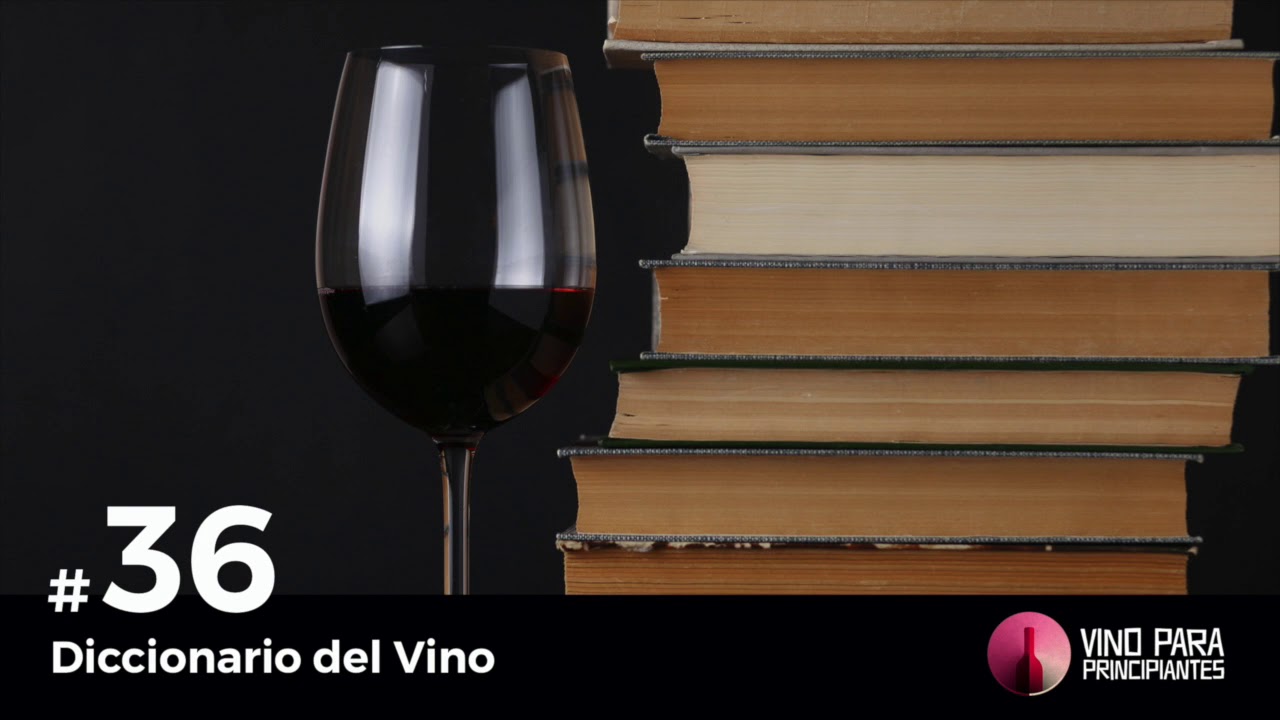 Episodio 36 - Diccionario del Vino - Vino Para Principiantes