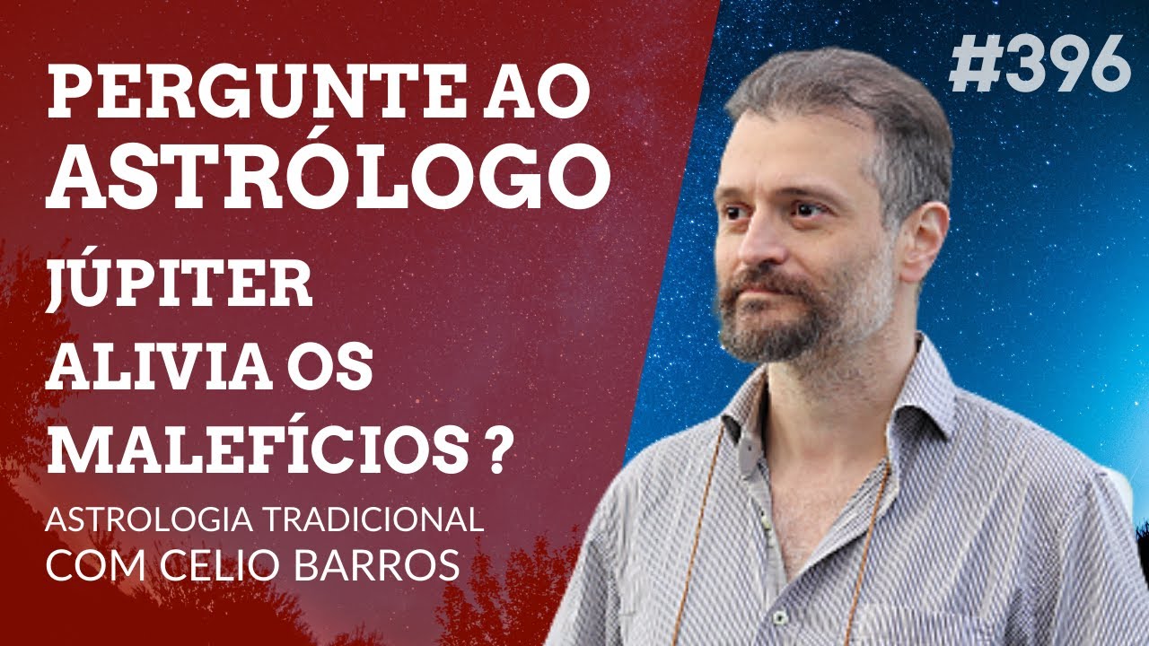 J&uacute;piter nas casas mal&eacute;ficas ameniza os malef&iacute;cios? - Astrologia Tradicional com Celio Barros