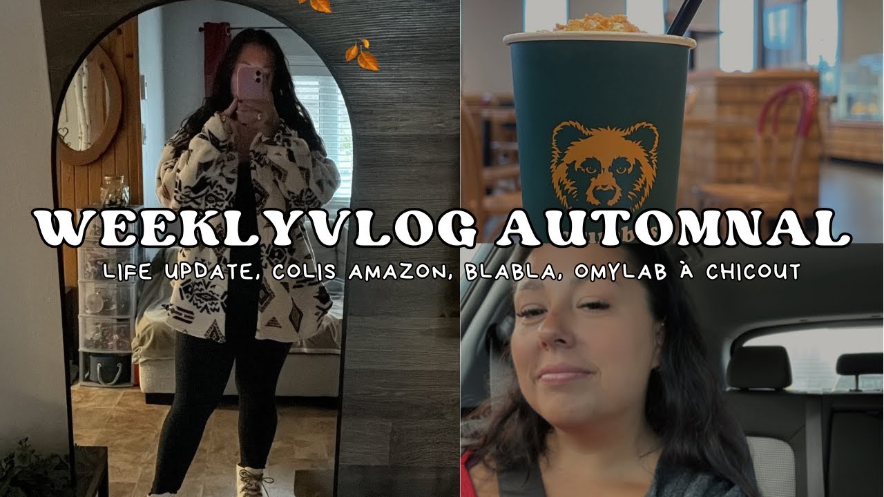 WEEKLYVLOG AUTOMNAL - COLIS AMAZON, LIFE UPDATE, OMYLAB À CHICOUT