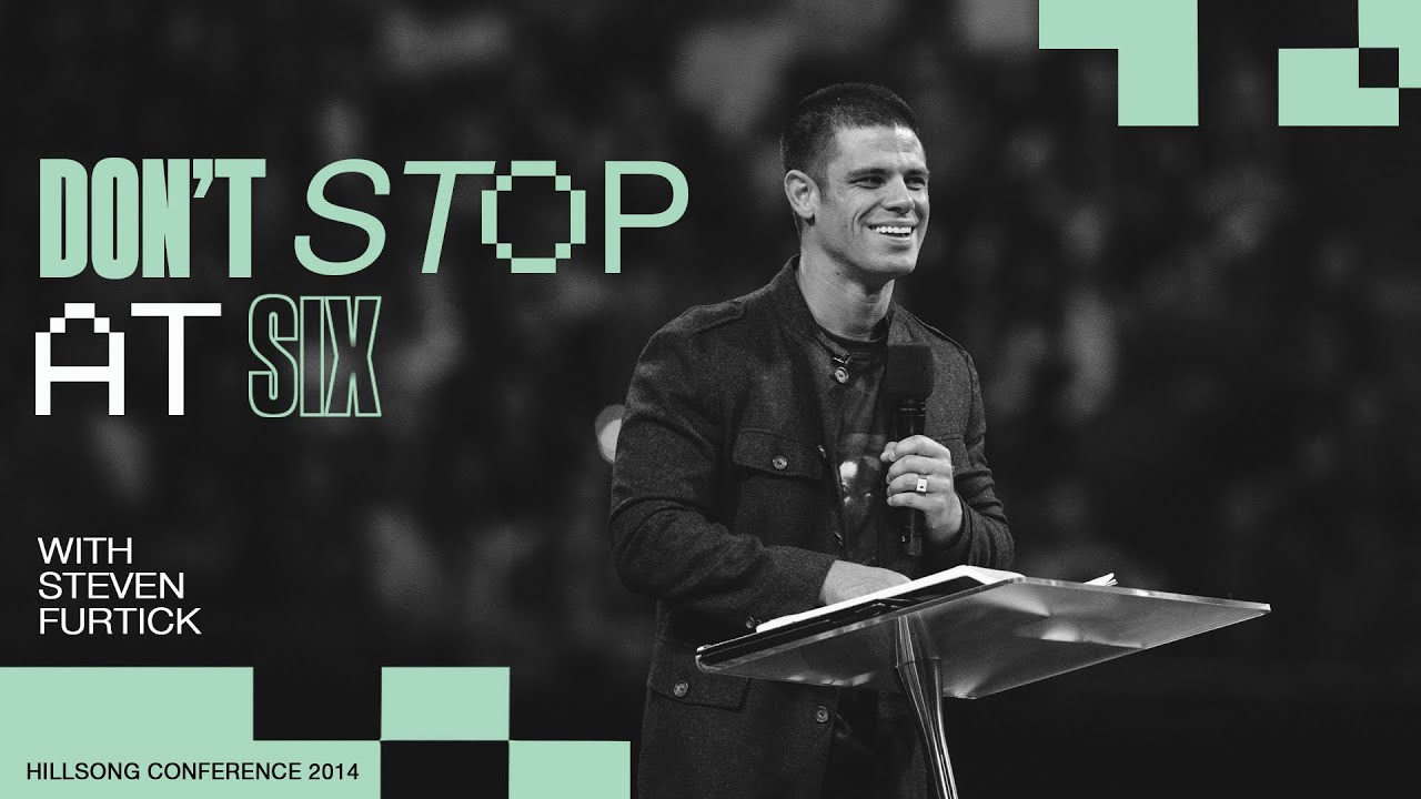 Don't Stop At Six | Steven Furtick | Hillsong Conference 2014