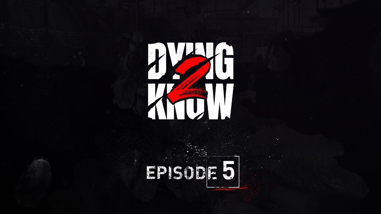 Dying Light 2 Stay Human &mdash; Dying 2 Know: Episode 5
