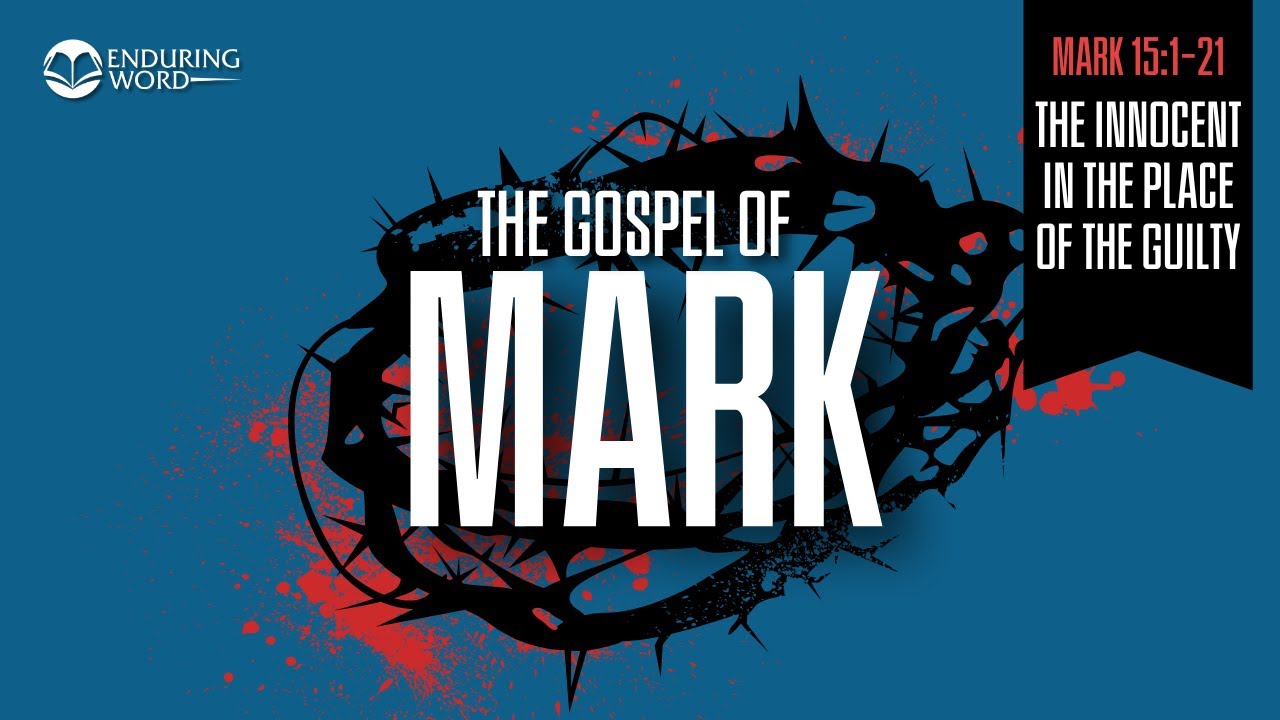 The Innocent in the Place of the Guilty — Mark 15:1-21