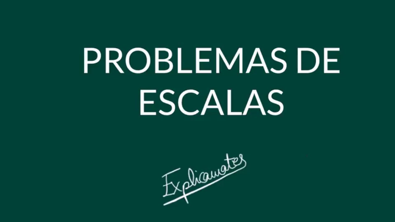 Problemas de ESCALAS