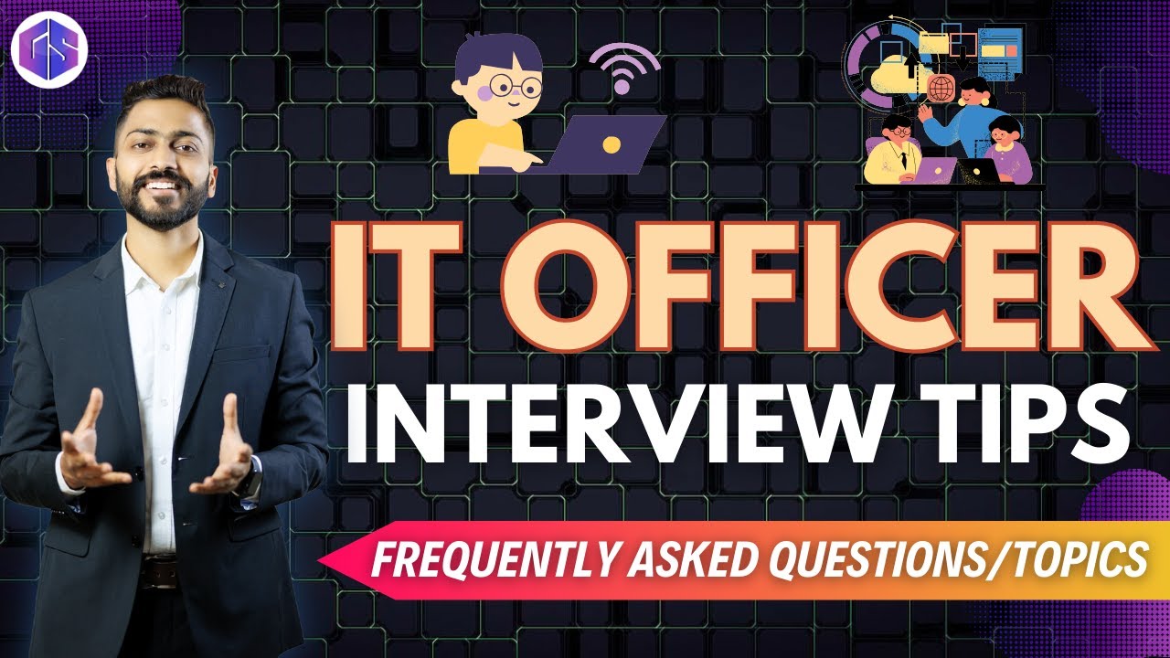 IT officer Interview Tips | Frequently asked Questions/Topics