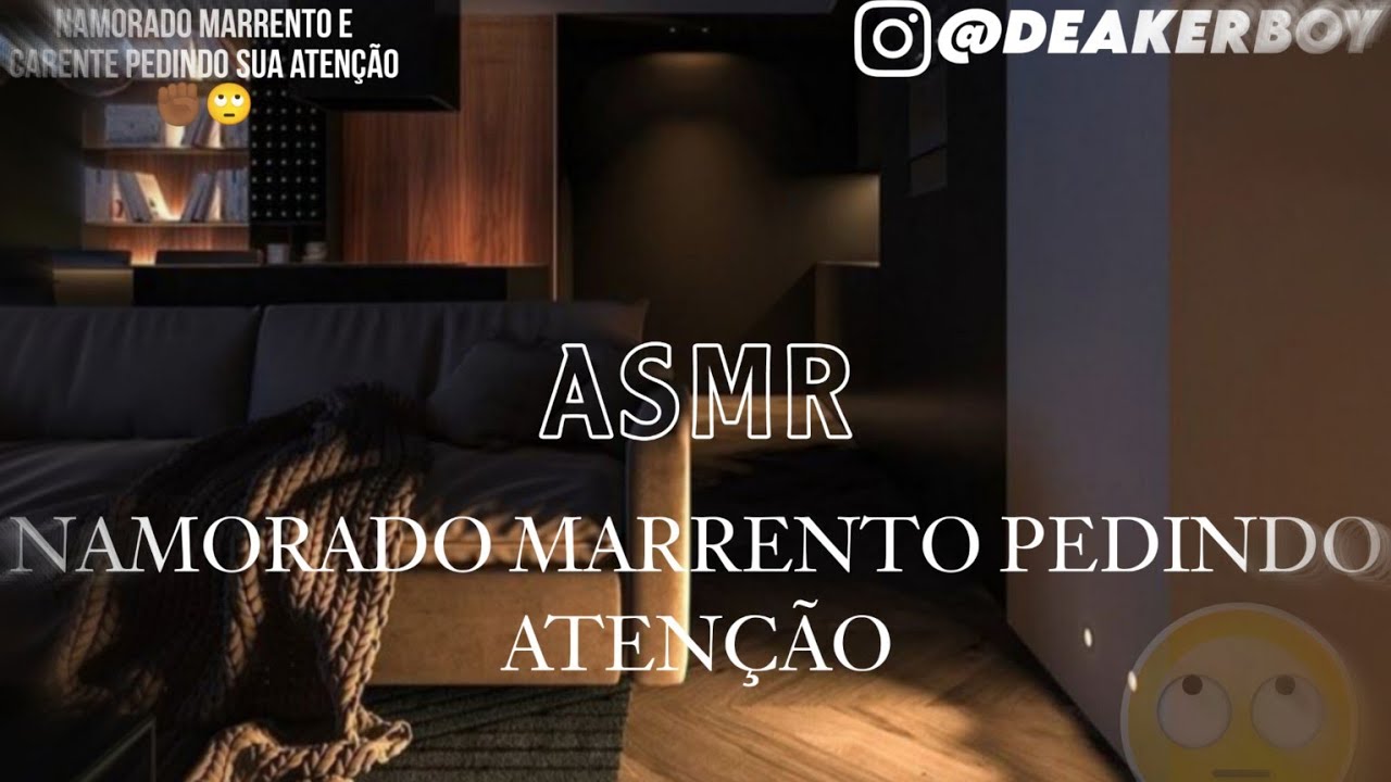 Asmr - Namorad0 Marrento Carente 😮&zwj;💨✊🏾