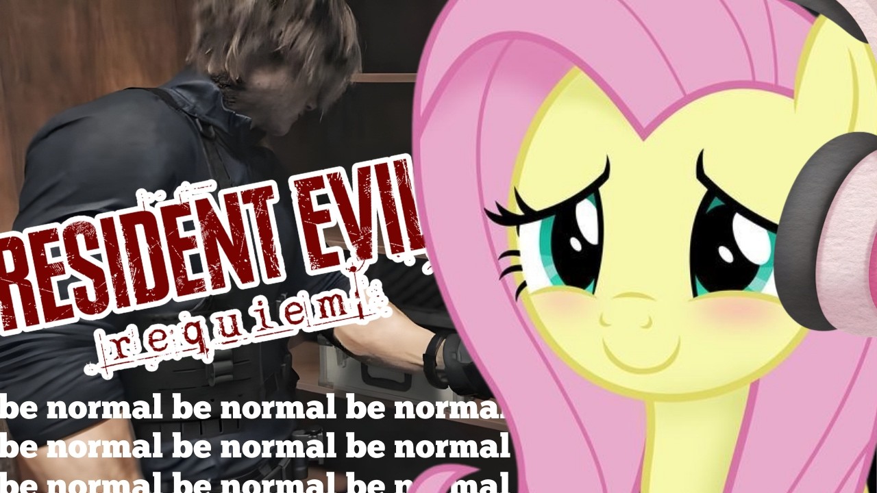 FLUTTERSHY PLAYS RESIDENT EVIL REQUIEM