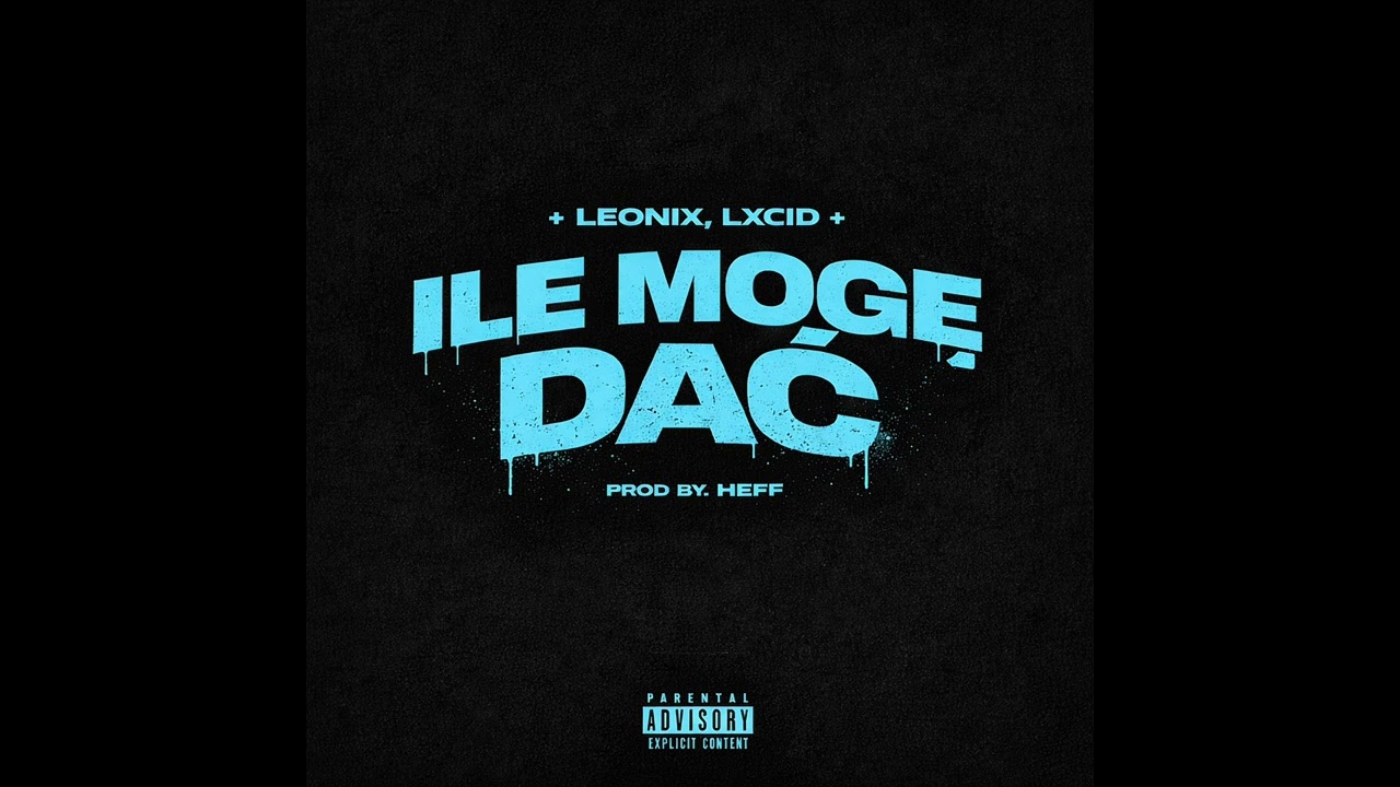 Leonix, Lxcid - Ile mogę dać (Prod by. Heff)