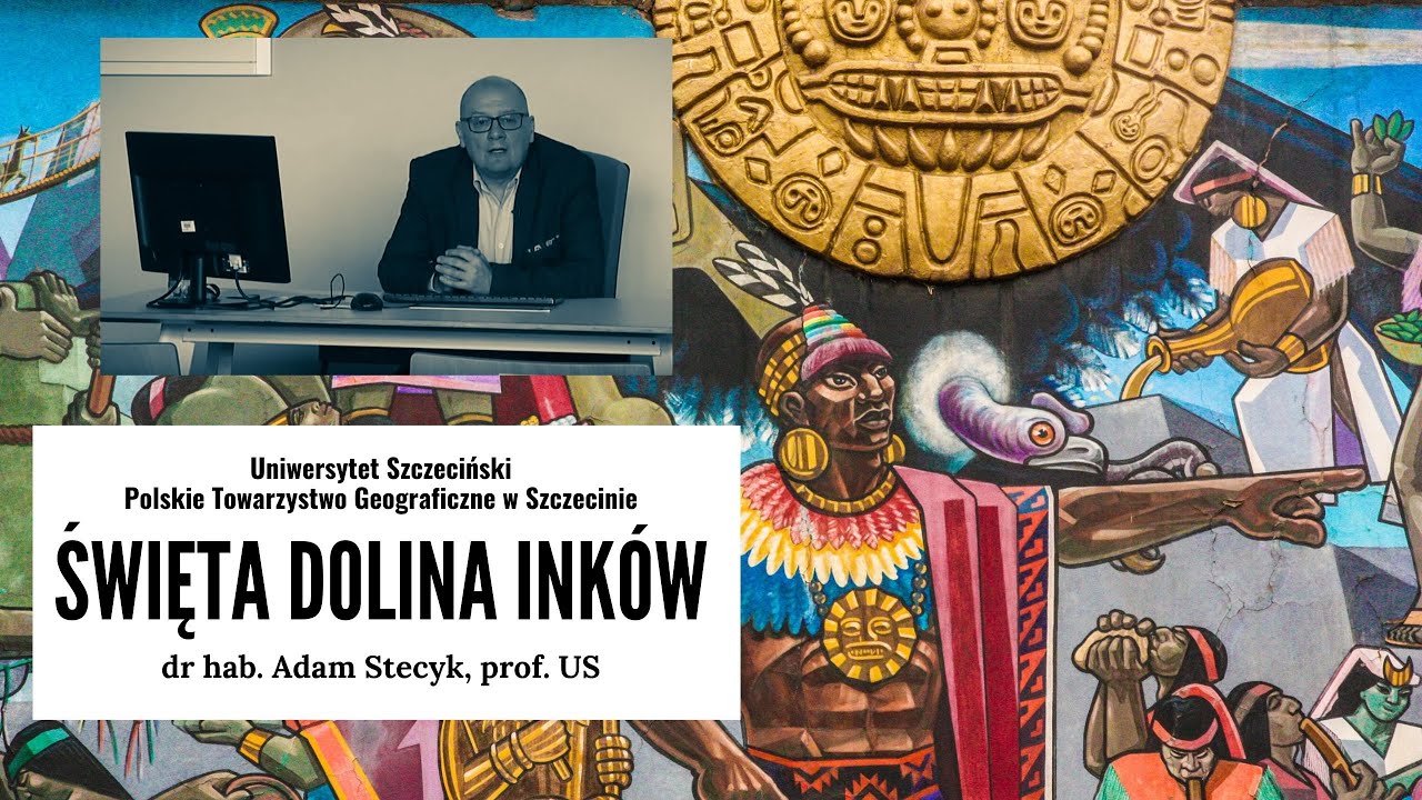 Święta Dolina Inków - dr hab. Adam Stecyk, prof. US