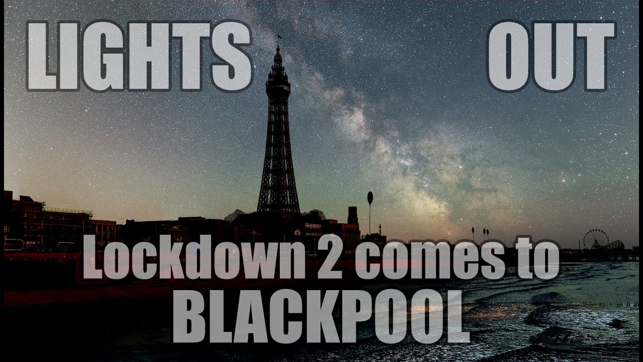 LIGHTS OUT: Lockdown 2 comes to Blackpool