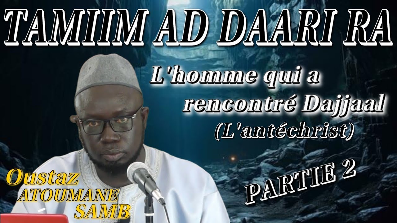 Histoire de Tamiim Ad Daari RA, L'homme qui a rencontré Dajjaal (L'antéchrist) |Partie 2