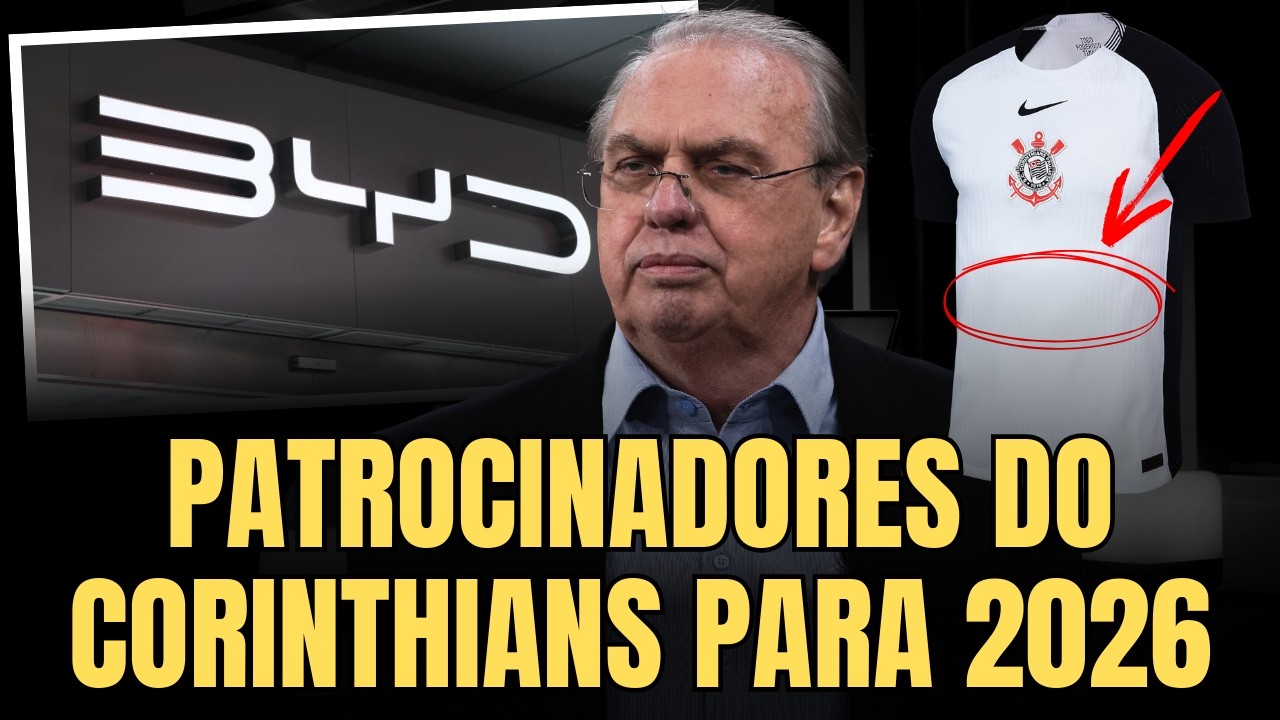 PATROCINADORES DO CORINTHIANS EM 2026 | BYD PODE SER A NOVIDADE | PATROC&Iacute;NIO MASTER