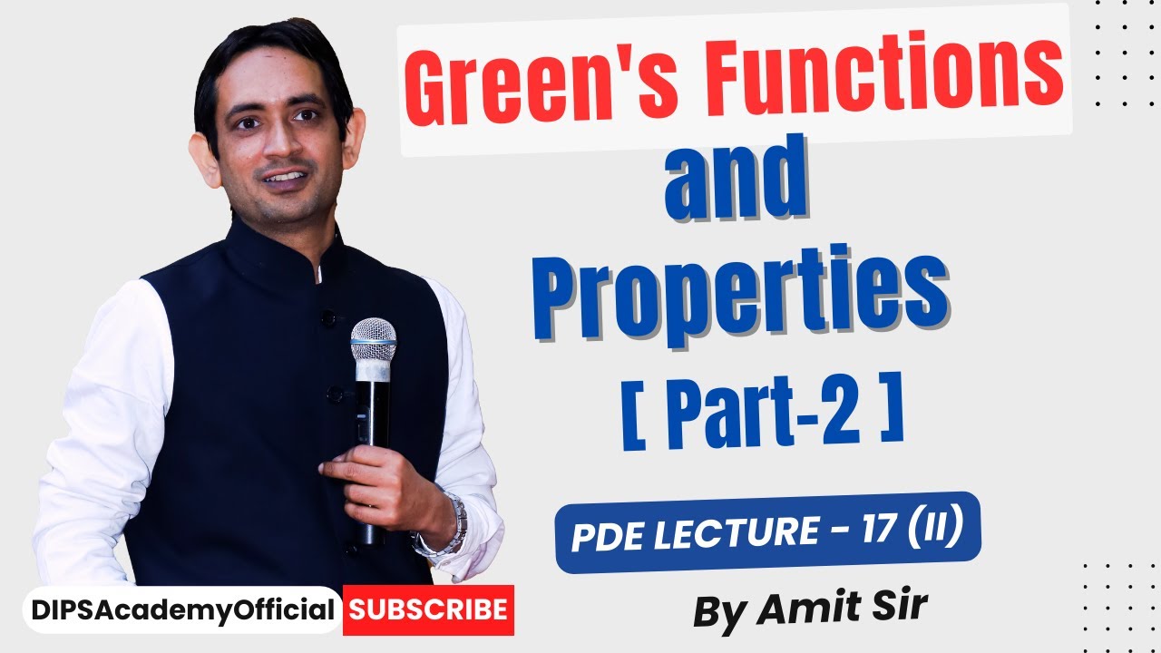 Green's Functions and Properties [Part - 2] | PDE Lecture 17 (II) by Amit Sir | CSIR NET | IIT JAM