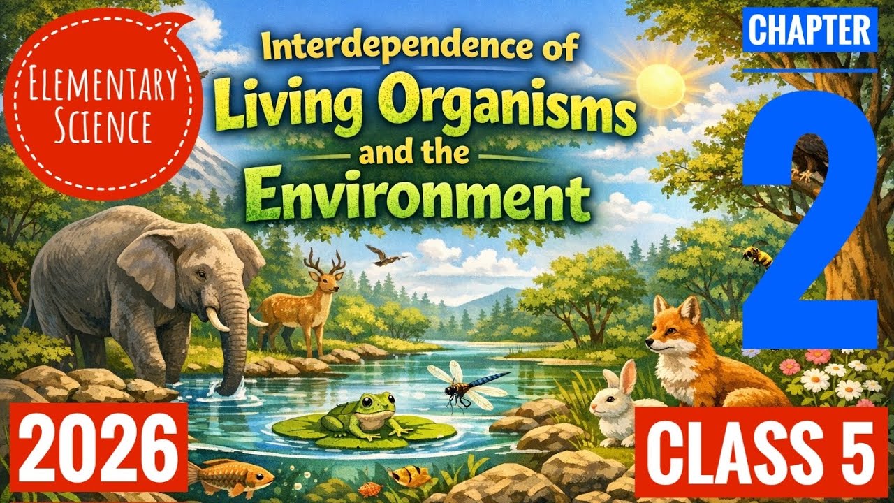 Class 5 । Elementary Science । Chapter 2 । Interdependence of Living Organisms and the Environment