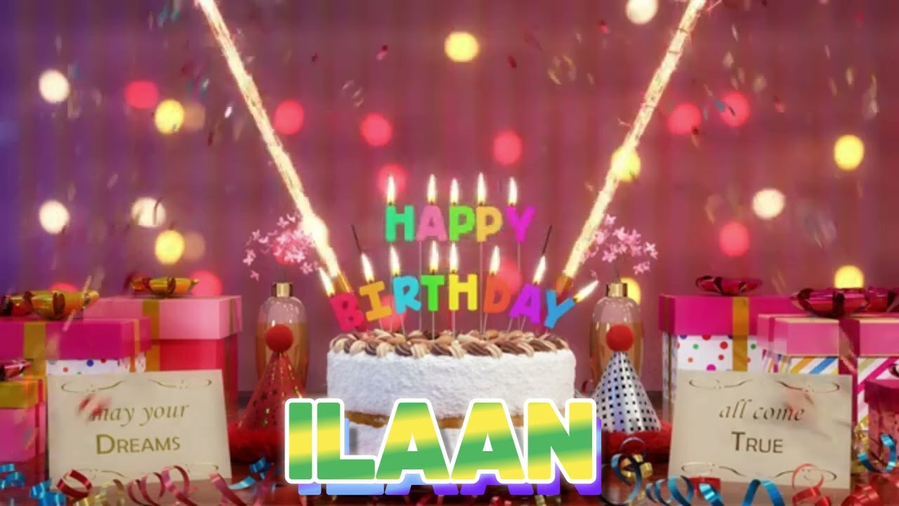 ILAAN Happy Birthday Song with Names 🌟 Happy Birthday to You