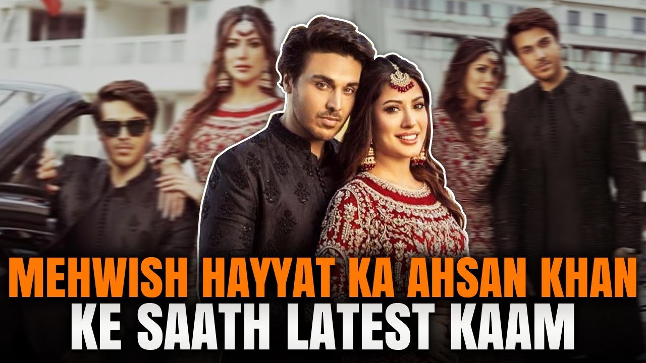 Ahsan Khan Or Mehwish Hayyat Ka Latest Kaam