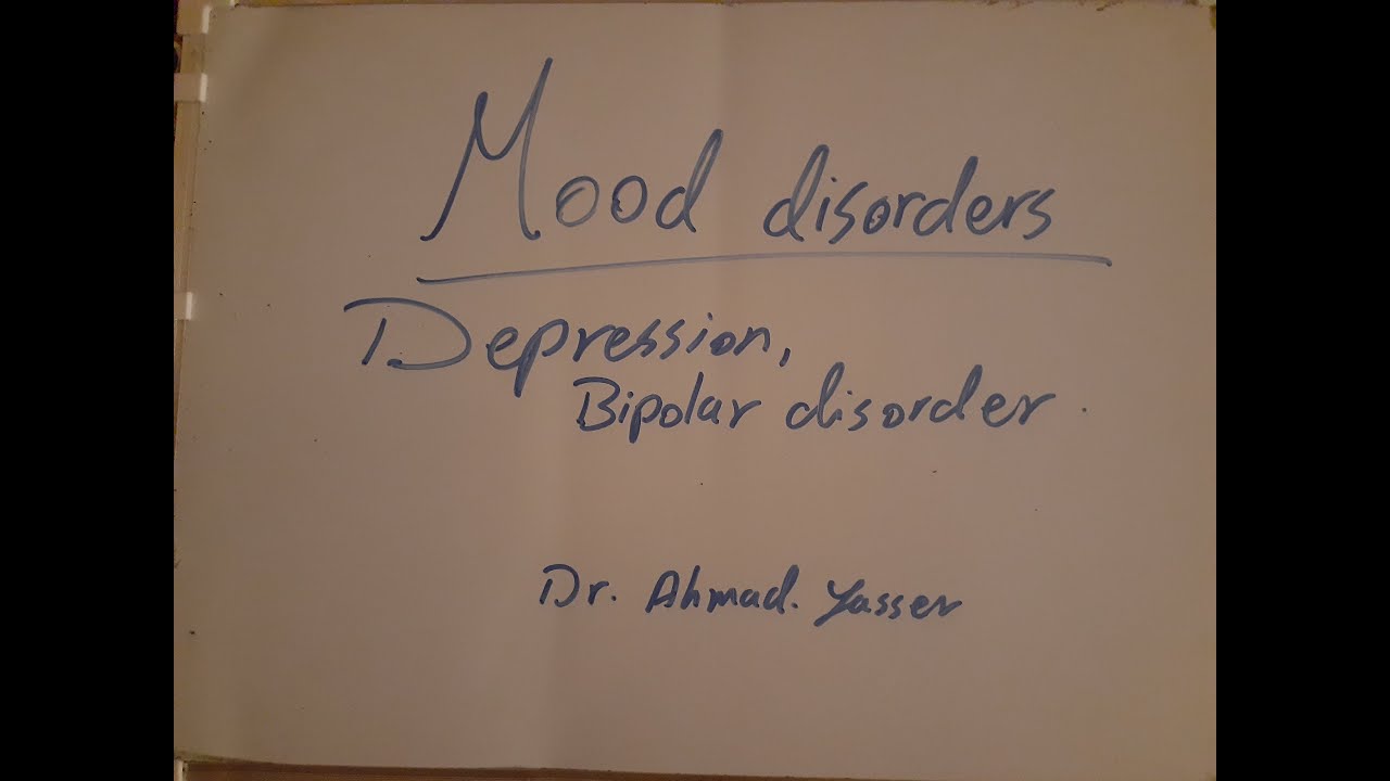 Mood disorders: Depression and Bipolar disorder