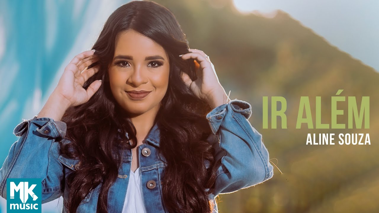 Aline Souza - Ir Al&eacute;m (Clipe Oficial MK Music)