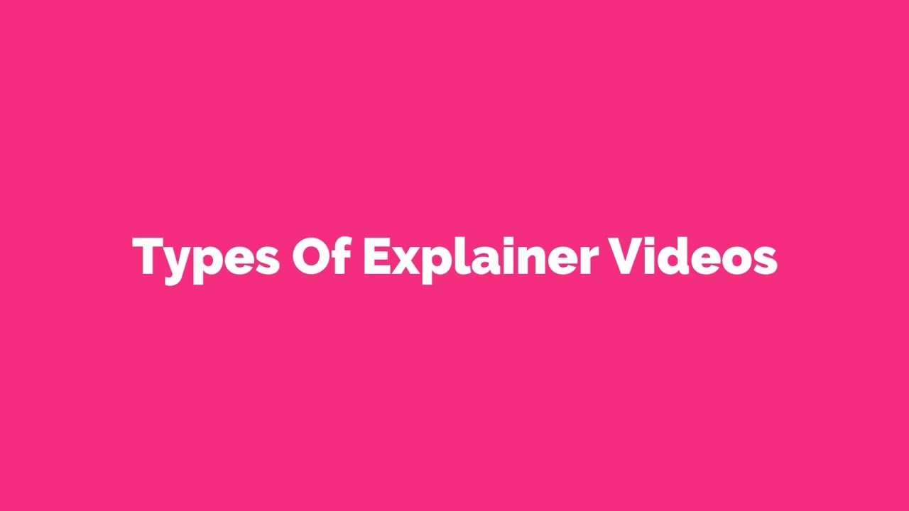 Types of Explainer Videos - What is the best explainer video style for your business