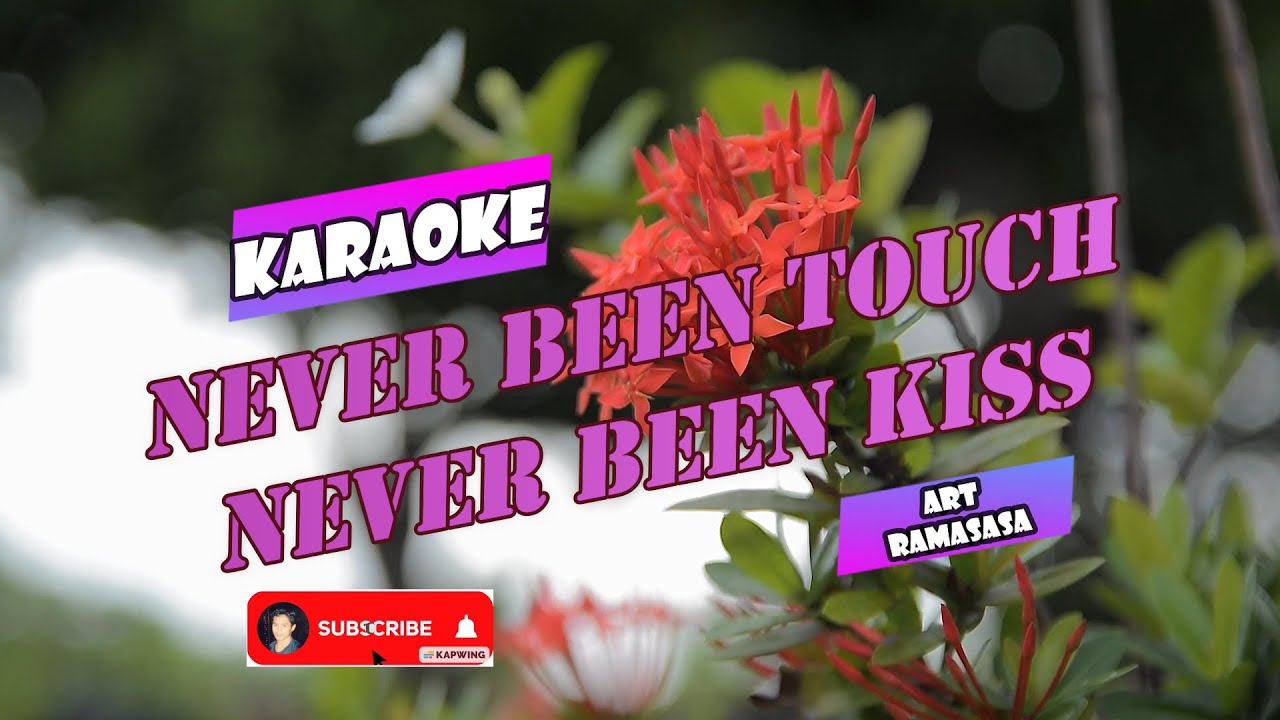 NEVER BEEN TOUCH, NEVER BEEN KISS || WARAY KARAOKE || BY: Art Ramasasa