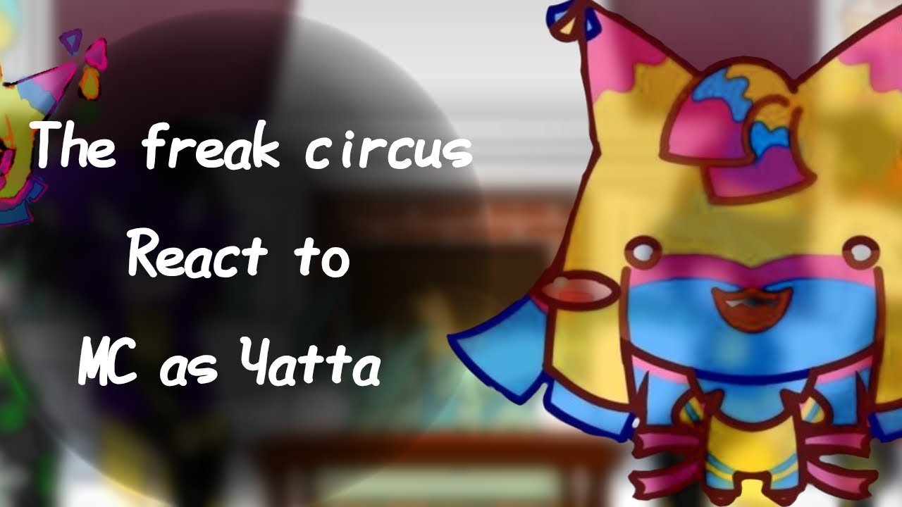 The freak circus React to MC as Yatta🍬🍭 ||No part|| #gacha #gachaclub #yatta #dandysworld #fypppp 