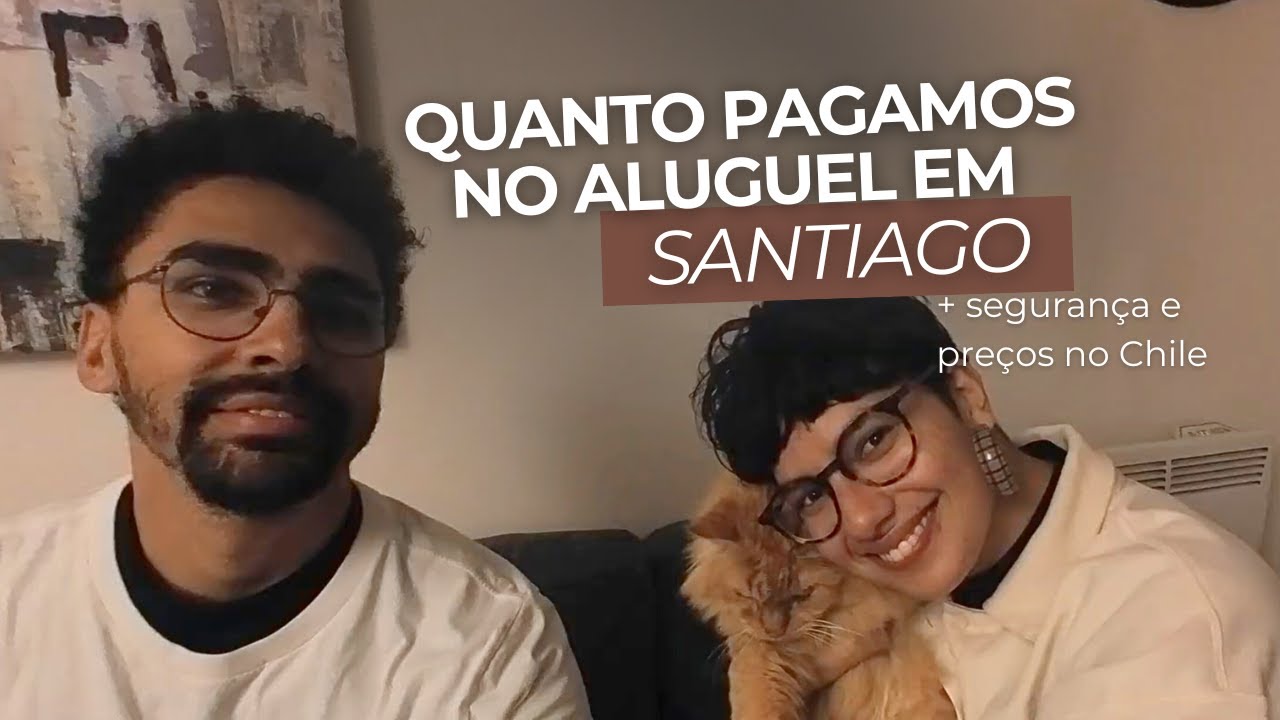 Quanto custa morar em Santiago? | Aluguel, segurança e preços no Chile -EP#06
