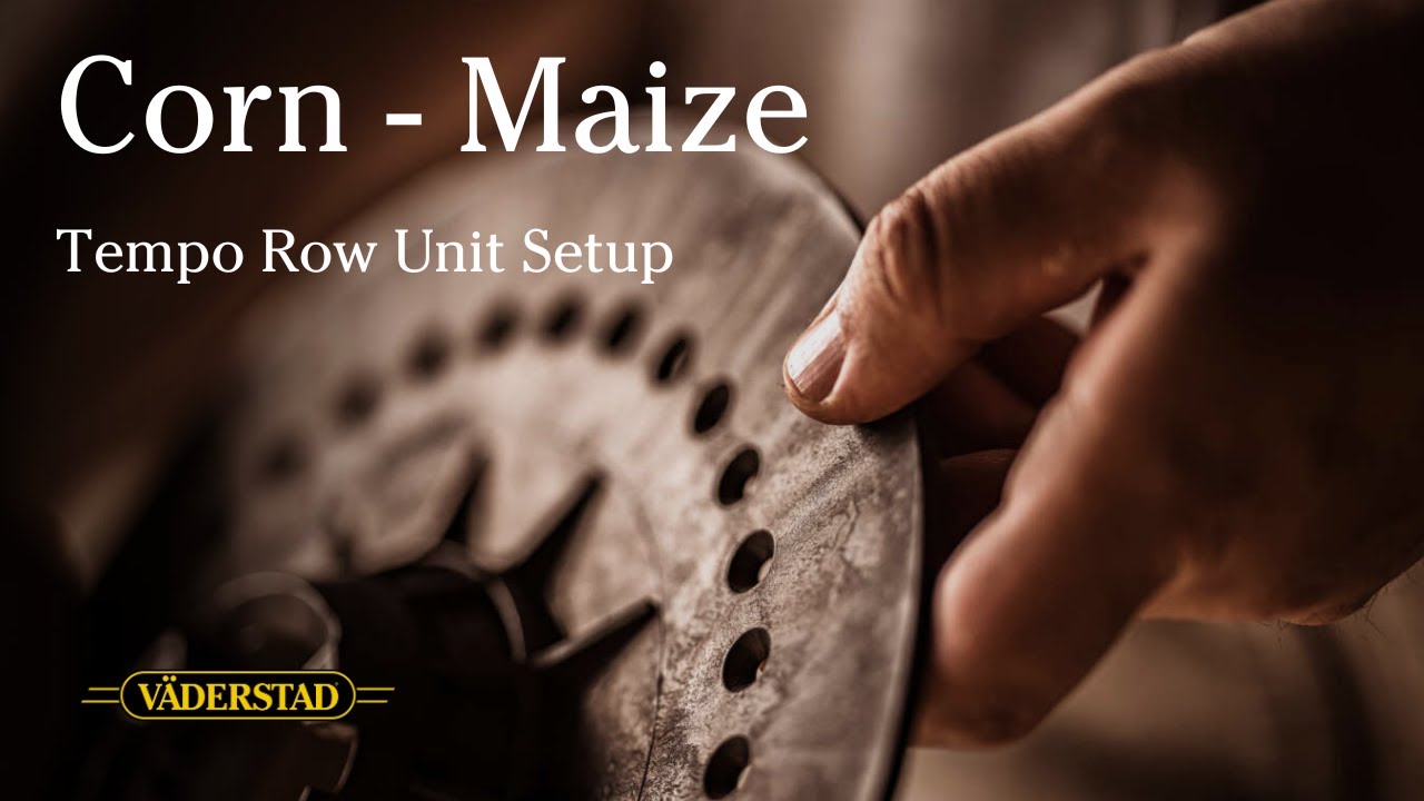 Corn - Maize - Tempo Row Unit Setup