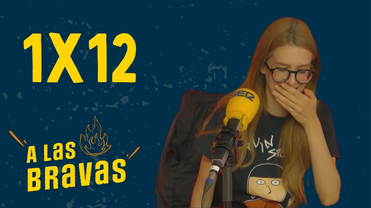 A las Bravas 1x12 | Gakian
