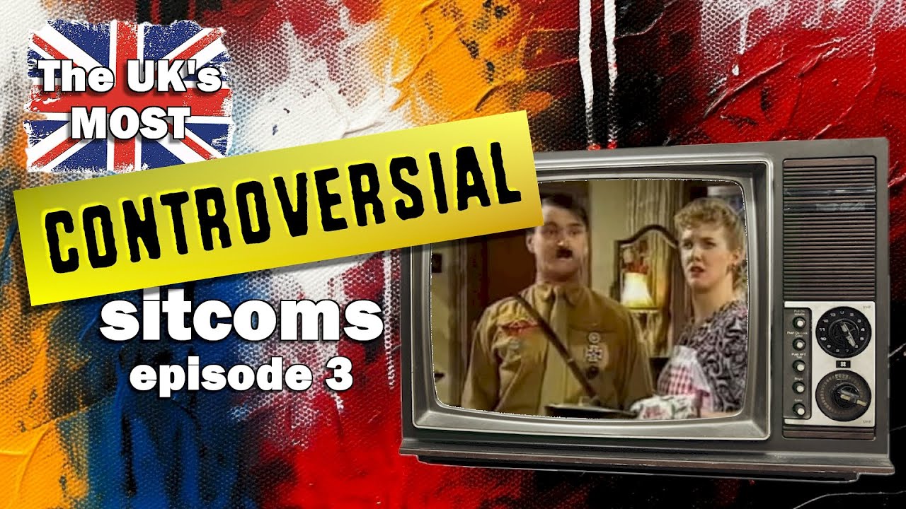 The UK’s Most Controversial Sitcoms Episode 3