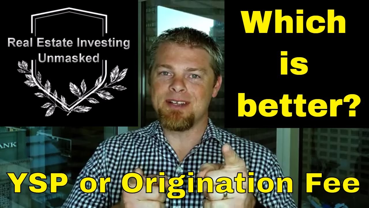 Which is better? Paying the Yield Spread Premium or Origination Fee?