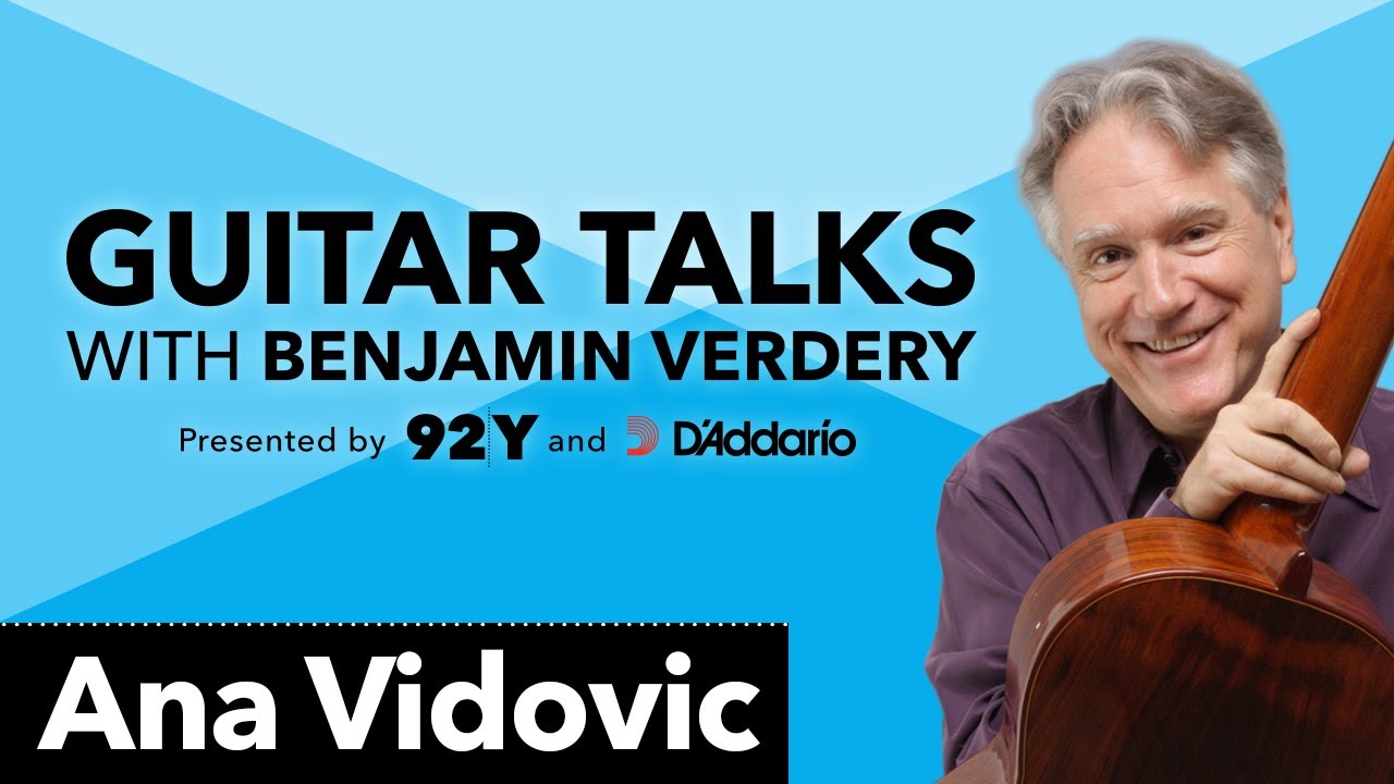 Ana Vidovic: Guitar Talks with Benjamin Verdery