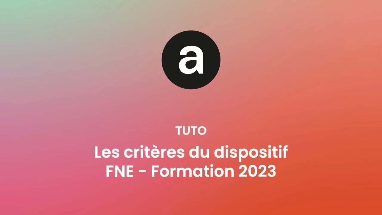 Tutoriel flash | Les crit&egrave;res du dispositif FNE - Formation 2023