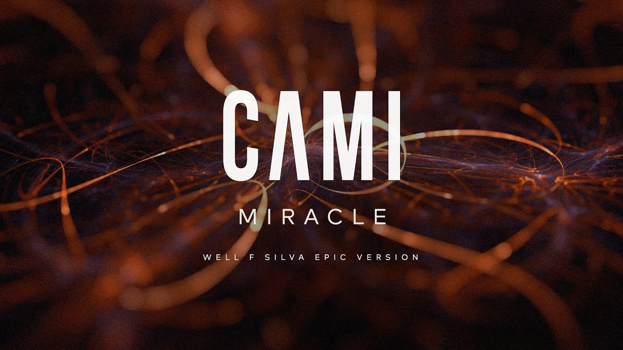 Cami  - Miracle (Well F Silva Epic Version)