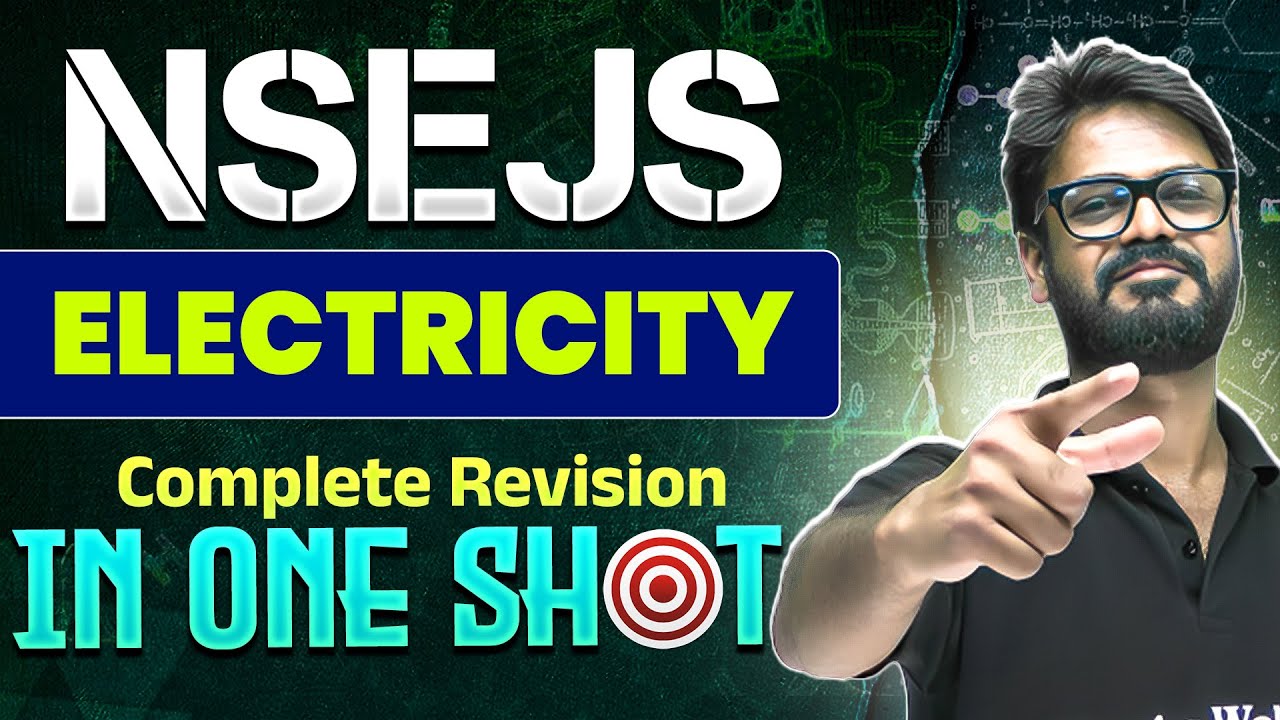 ELECTRICITY : Complete Revision in One Shot || NSEJS 2024 Preparation 🔥