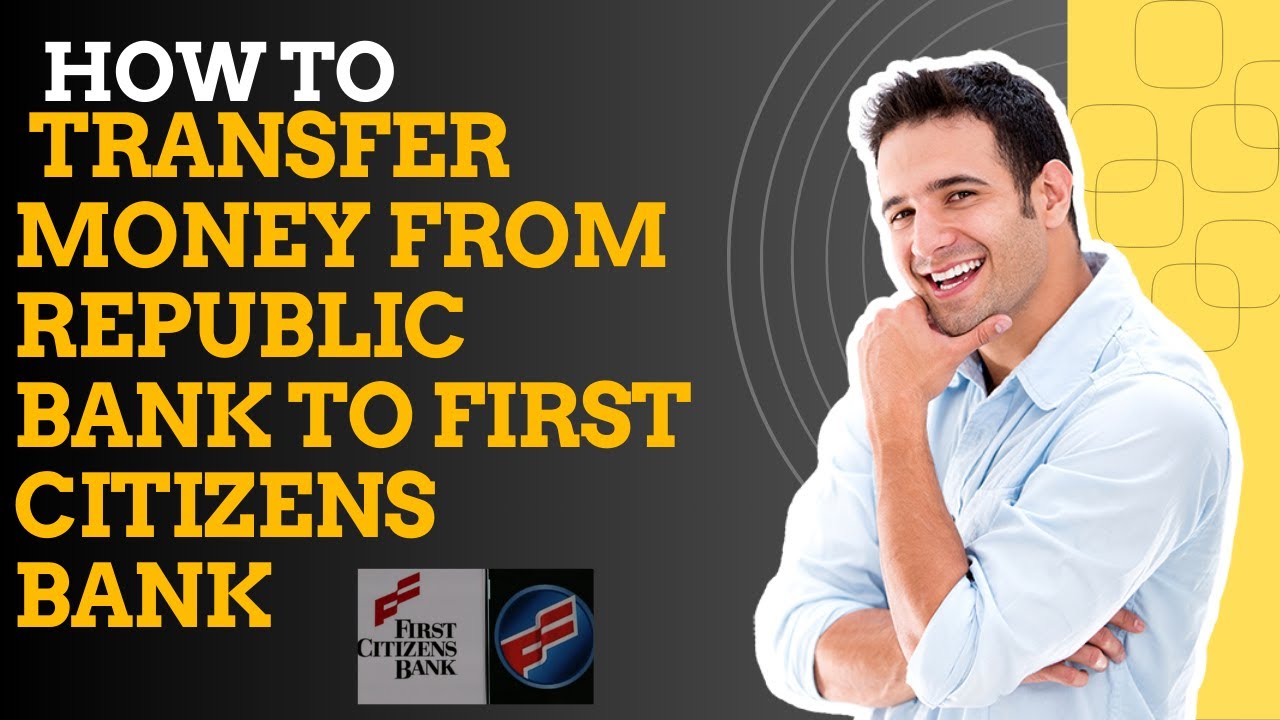 How to transfer money from Republic bank to First citizens bank I S M TECH